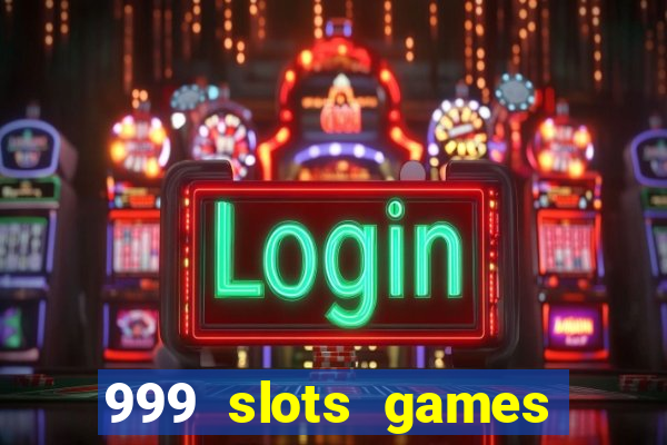 999 slots games download apk